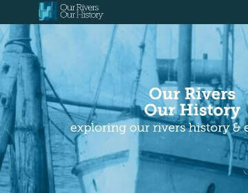 OUR RIVERS OUR HISTORY<br><br>